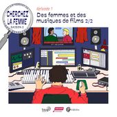 Episode 1 : Des femmes et des musiques de films 2/2 | CHERCHEZ LA FEMME on Acast