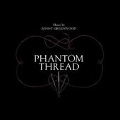 Jonny Greenwood - PHANTOM THREAD